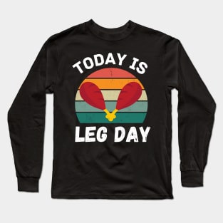 Funny today is leg day for gym and fitness thanksgiving Long Sleeve T-Shirt